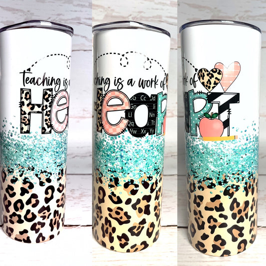 TUMBLER: Teacher-work of heart 1 20oz tumbler